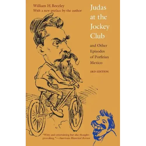 Judas at the Jockey Club and Other Episodes of Porfirian Mexico
