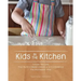 Kids in the Kitchen: Simple Recipes That Build Independence and Confidence the Montessori Way