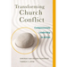 Transforming Church Conflict: Compassionate Leadership in Action