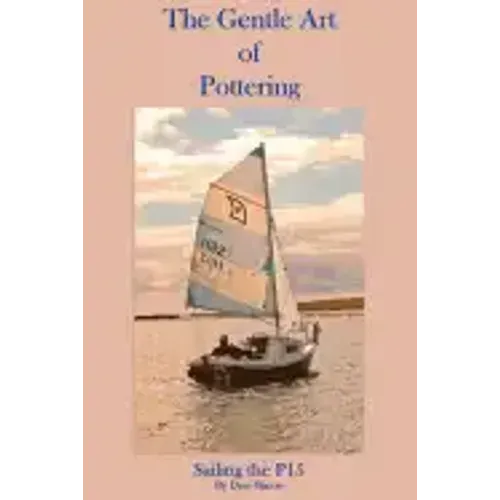 The Gentle Art of Pottering: Sailing the P15