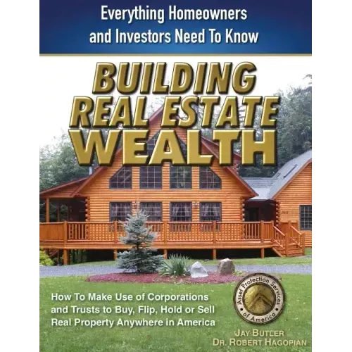 Building Real Estate Wealth: Everything Homeowners and Investors Need to Know