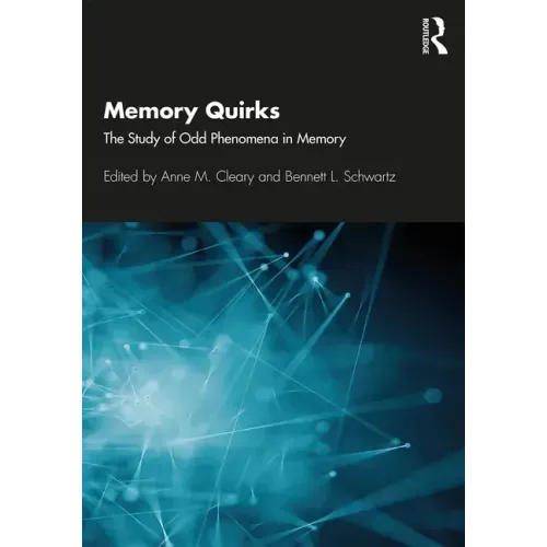 Memory Quirks: The Study of Odd Phenomena in Memory