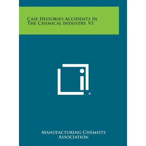 Case Histories Accidents in the Chemical Industry, V1