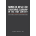 Mindfulness for Educational Leadership in the 21st Century: Quest for Mindful Leadership in Education Reforms in Uganda