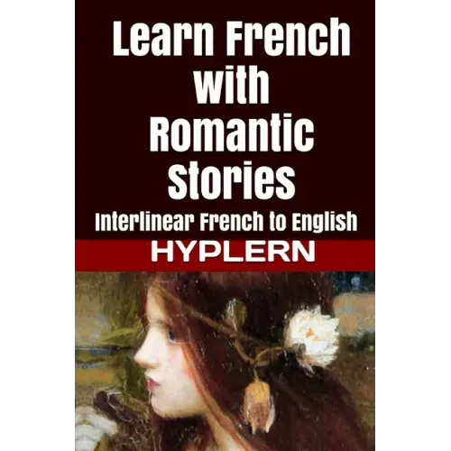 Learn French with Romantic Stories: Interlinear French to English