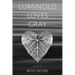 Luminous Loves Gray