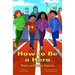 How to Be a Hero