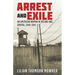 Arrest and Exile: The True Story of a Woman in Poland and Siberia 1940-41