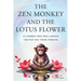 The Zen Monkey and the Lotus Flower: 52 Stories That Will Change the Way You Think Forever: Stop Overthinking, Stop Negative Spirals, and Find Emotion