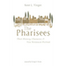 The Pharisees: Their History, Character, and New Testament Portrait