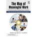 The Map of Meaningful Work (2e): A Practical Guide to Sustaining Our Humanity