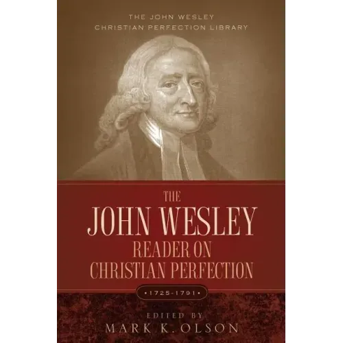 The John Wesley Reader On Christian Perfection.