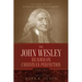The John Wesley Reader On Christian Perfection.