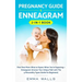 Pregnancy Guide and Enneagram 2-in-1 Book: First-Time Mom: What to Expect When You're Expecting + Enneagram: Uncover Your Unique Path with The 9 Perso