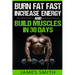 Burn Fat: Burn Fat Fast, Increase Energy, and Build Muscles in 30 Days