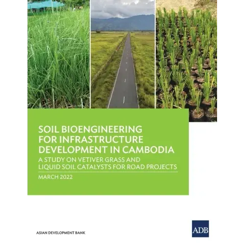 Soil Bioengineering for Infrastructure Development in Cambodia: A Study on Vetiver Grass and Liquid Soil Catalysts for Road Projects