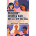 Minority Women and Western Media: Challenging Representations and Articulating New Voices