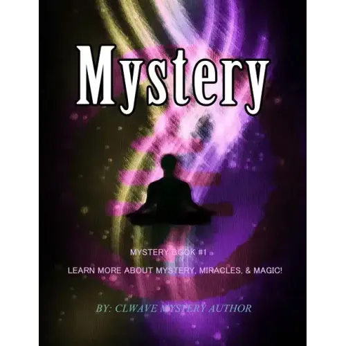 Mystery: Mystery Book #1 Learn More About Mystery, Miracles,& Magic!