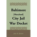 Baltimore [Maryland] City Jail War Docket