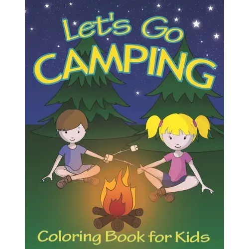 Let's Go Camping Coloring Book for Kids: 45 Summer Camping Themed Illustrations for Little Outdoor Loving Boys and Girls