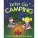 Let's Go Camping Coloring Book for Kids: 45 Summer Camping Themed Illustrations for Little Outdoor Loving Boys and Girls