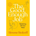 The Good Enough Job: Reclaiming Life from Work
