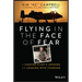 Flying in the Face of Fear: A Fighter Pilot's Lessons on Leading with Courage