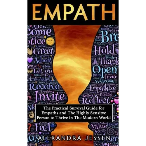 Empath: The Practical Survival Guide for Empaths And The Highly Sensitive Person to Thrive in The Modern World