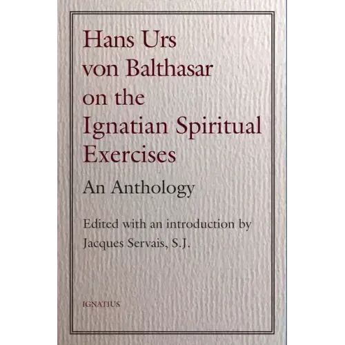 Hans Urs Von Balthasar on the Spiritual Exercises: An Anthology