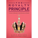 The Royalty Principle: A Guide to Reigning in the Kingdom of Heaven