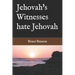 Jehovah's Witnesses hate Jehovah
