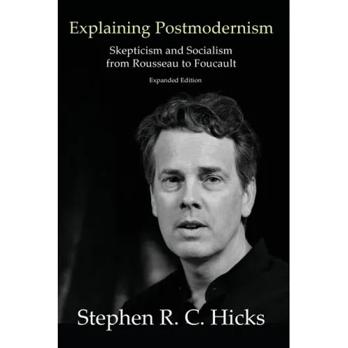 Explaining Postmodernism: Skepticism and Socialism from Rousseau to Foucault