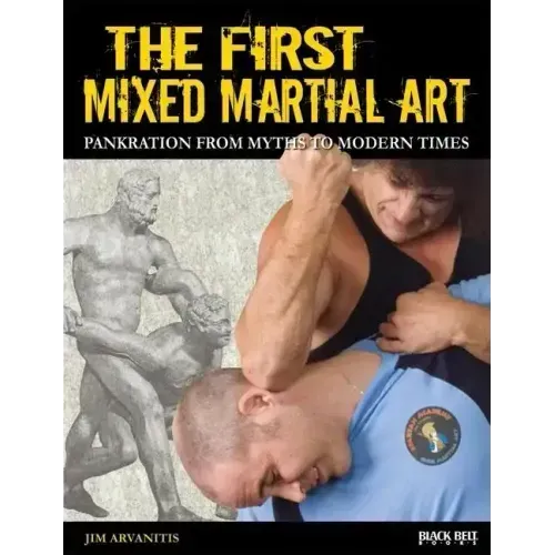 The First Mixed Martial Art: Pankration from Myths to Modern Times