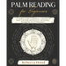 Palm Reading for Beginners: A Complete Palmistry Illustrated Guide. Learn How to Read your Palm and Discover your Destiny through the Art of Chiromanc
