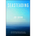 Seasteading: How Floating Nations Will Restore the Environment, Enrich the Poor, Cure the Sick, and Liberate Humanity from Politicians