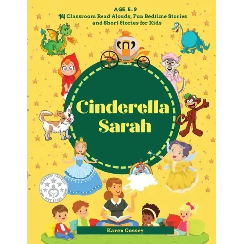 Cinderella Sarah: 14 Classroom Read Alouds, Fun Bedtime Stories and Short Stories for Kids