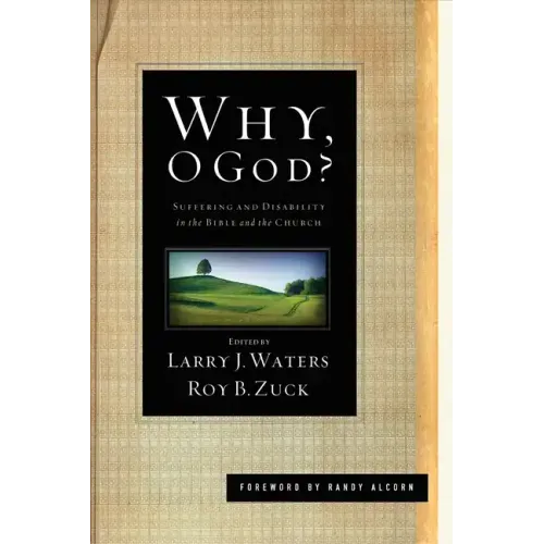Why, O God?: Suffering and Disability in the Bible and the Church