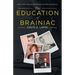 The Education of Brainiac: A New Yorker's Quest for the Good Life in the Hub of the Universe