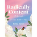 Radically Content: The Journal: A Guide Back to You