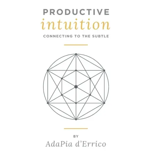 Productive Intuition: Connecting To The Subtle