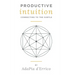 Productive Intuition: Connecting To The Subtle