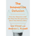 The Innovation Delusion: How Our Obsession with the New Has Disrupted the Work That Matters Most