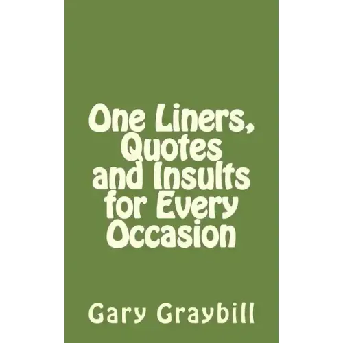 One Liners, Quotes and Insults for Every Occasion