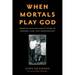 When Mortals Play God: Eugenics and One Family's Story of Tragedy, Loss, and Perseverance