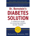 Dr. Bernstein's Diabetes Solution: The Complete Guide to Achieving Normal Blood Sugars