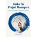 Haiku for Project Managers: Solutions in seventeen syllables