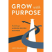 Grow with Purpose: Building a Mission-Driven Business