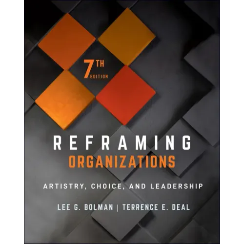 Reframing Organizations: Artistry, Choice, and Leadership