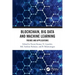 Blockchain, Big Data and Machine Learning: Trends and Applications