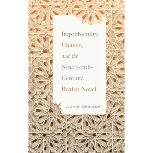 Improbability, Chance, and the Nineteenth-Century Realist Novel